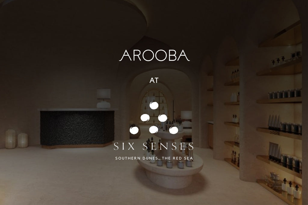 AROOBA BEAUTY LAUNCHES AT SIX SENSES SOUTHERN DUNES